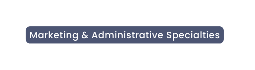 Marketing Administrative Specialties